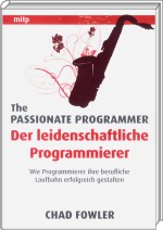 Der leidenschaftliche Programmierer - Wie Programmierer ihre berufliche Laufbahn erfolgreich gestalten / Fowler, Chad 3-8266-5885-X 382665885X 978-3-8266-5885-3 9783826658853