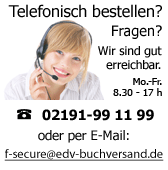 Telefonisch bestellen? Fragen? Wir sind gut erreichbar - Tel. (02191) 99 11 99 oder per E-Mail: f-secure@edv-buchversand.de