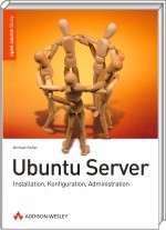 Ubuntu Server - Installation, Konfiguration, Administration / Kofler, Michael 3-8273-2774-1 3827327741 978-3-8273-2774-1 9783827327741