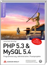 PHP 5.3 & MySQL 5.4 - Programmierung, Administration, Praxisprojekte / Kofler, Michael / �ggl, Bernd 3-8273-2876-4 3827328764 978-3-8273-2876-2 9783827328762