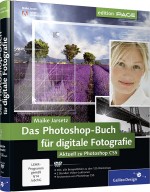 Das Photoshop-Buch f�r digitale Fotografie - Aktuell zu Photoshop CS5 / Jarsetz, Maike 3-8362-1647-7 3836216477 978-3-8362-1647-0 9783836216470
