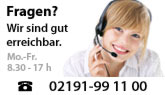 Fragen? Wir sind gut erreichbar - Tel. 02191-99 11 00