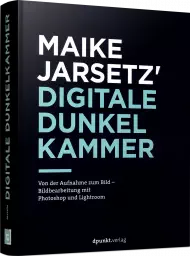 Maike Jarsetz' Digitale Dunkelkammer, ISBN: 978-3-86490-316-8, Best.Nr. DP-316, erschienen 10/2020, € 49,90