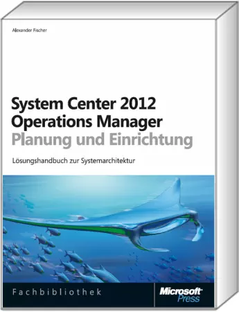 System Center 2012 Operations Manager - Planung und Einrichtung