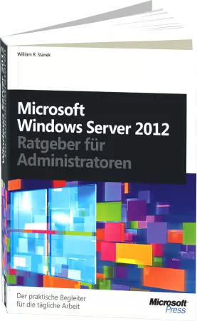 Microsoft Windows Server 2012 - Ratgeber für Administratoren