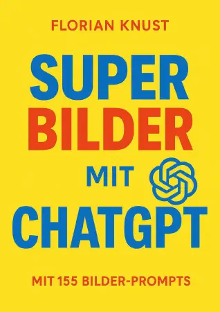 Super Bilder mit ChatGPT eBook