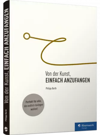 Von der Kunst, einfach anzufangen