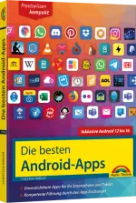 Die besten Android-Apps - Praxiswissen kompakt
