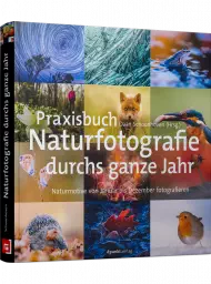 Praxisbuch Naturfotografie durchs ganze Jahr
