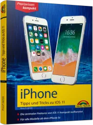 iPhone - Tipps und Tricks zu iOS 11 Praxiswissen kompakt eBook