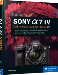 Sony Alpha 7 IV - Das Handbuch zur Kamera