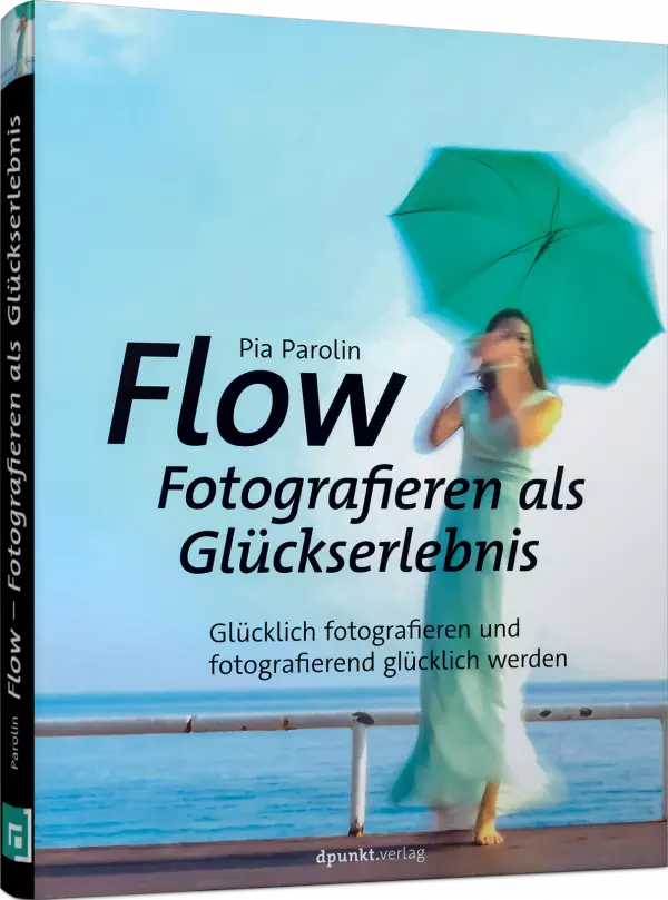 Flow - Fotografieren als Glückserlebnis