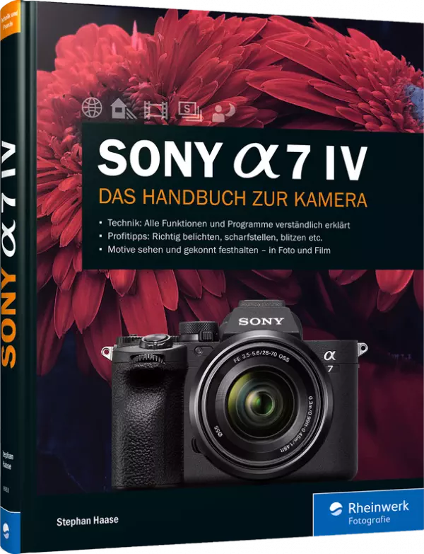 Sony Alpha 7 IV - Das Handbuch zur Kamera