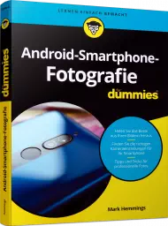 Android-Smartphone-Fotografie für Dummies, ISBN: 978-3-527-71986-0, Best.Nr. WL-71986, erschienen 07/2022, € 22,00