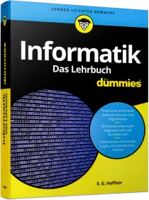 Informatik für Dummies - Das Lehrbuch - Von Bits und Bytes bis zur künstlichen Intelligenz / Autor:  Haffner, E.-G., 978-3-527-71024-9