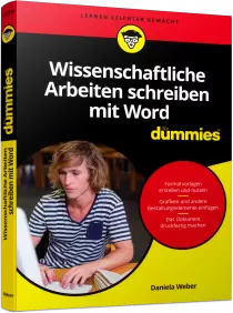 Wissenschaftliche Arbeiten schreiben mit Word für Dummies - Formatvorlagen erstellen und nutzen / Autor:  Weber, Daniela, 978-3-527-71232-8