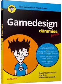 Gamedesign für Dummies Junior - Spiele entwickeln wie die Profis / Autor:  Janiszewski, Johanna / Ihde, Lisa / Elmenreich, Wilfried, 978-3-527-71875-7