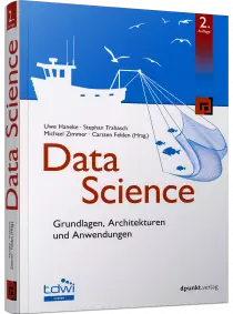 Data Science - Grundlagen, Architekturen und Anwendungen / Autor:  Haneke, Uwe / Trahasch, Stephan / Zimmer, Michael, 978-3-86490-822-4