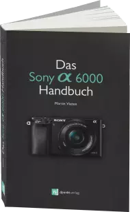 Das Sony Alpha 6000 Handbuch, ISBN: 978-3-86490-214-7, Best.Nr. DP-2147, erschienen 09/2014, € 24,90