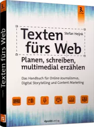 Texten fürs Web: Planen, schreiben, multimedial erzählen, ISBN: 978-3-86490-528-5, Best.Nr. DP-528, erschienen 02/2021, € 36,90