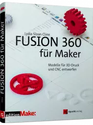 Fusion 360 für Maker, ISBN: 978-3-86490-621-3, Best.Nr. DP-621, erschienen 12/2018, € 32,90