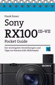 Sony RX100 III-VII - Pocket Guide, ISBN: 978-3-86490-786-9, Best.Nr. DP-786, erschienen 10/2020, € 12,95