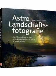 Astro-Landschaftsfotografie, ISBN: 978-3-86490-831-6, Best.Nr. DP-831, erschienen 06/2021, € 29,90