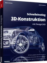 Schnelleinstieg 3D-Konstruktion mit DesignCAD, ISBN: 978-3-645-60480-2, Best.Nr. FR-60480, erschienen 06/2016, € 24,95