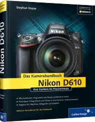 Nikon D610 - Das Kamerahandbuch, ISBN: 978-3-8362-2836-7, Best.Nr. GP-2836, erschienen 01/2014, € 39,90