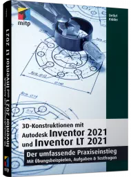 3D-Konstruktionen mit Autodesk Inventor 2021 und Inventor LT 2021, ISBN: 978-3-7475-0232-7, Best.Nr. ITP-0232, erschienen 08/2020, € 44,99