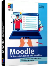 Moodle für Dozenten, Lehrer und Ausbilder, ISBN: 978-3-7475-0269-3, Best.Nr. ITP-0269, erschienen 01/2021, € 22,00