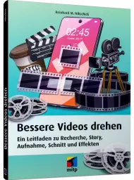 Bessere Videos drehen, ISBN: 978-3-7475-0541-0, Best.Nr. ITP-0541, erschienen 02/2023, € 24,99