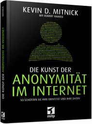 Die Kunst der Anonymität im Internet, ISBN: 978-3-95845-635-8, Best.Nr. ITP-635, erschienen 01/2018, € 24,99