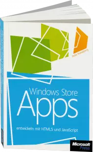 Windows Store Apps entwickeln mit HTML5 und JavaScript, ISBN: 978-3-86645-567-2, Best.Nr. MS-5567, erschienen 06/2013, € 19,00