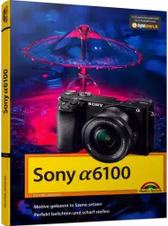 Sony Alpha 6100, ISBN: 978-3-95982-215-2, Best.Nr. MT-2215, erschienen 02/2020, € 24,95