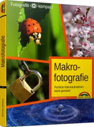 Makrofotografie - Fotografie kompakt, ISBN: 978-3-95982-260-2, Best.Nr. MT-2260, erschienen 11/2020, € 9,95