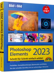Photoshop Elements 2023 - Bild für Bild, ISBN: 978-3-95982-532-0, Best.Nr. MT-2532, erschienen 11/2022, € 16,95