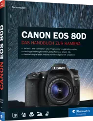 Canon EOS 80D - Das Handbuch zur Kamera, ISBN: 978-3-8362-4342-1, Best.Nr. RW-4342, erschienen 07/2016, € 39,90