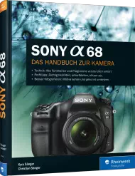 Sony A68 - Das Handbuch zur Kamera, ISBN: 978-3-8362-4344-5, Best.Nr. RW-4344, erschienen 08/2016, € 34,90