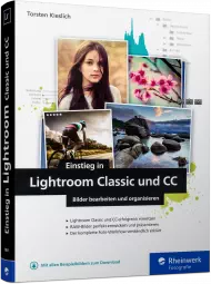 Einstieg in Lightroom Classic und CC, ISBN: 978-3-8362-5881-4, Best.Nr. RW-5881, erschienen 02/2018, € 29,90