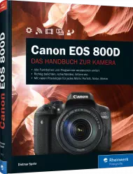 Canon EOS 800D - Das Handbuch zur Kamera, ISBN: 978-3-8362-5915-6, Best.Nr. RW-5915, erschienen 08/2017, € 39,90