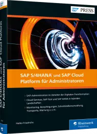 SAP S/4HANA und SAP Cloud Platform für Administratoren, ISBN: 978-3-8362-6361-0, Best.Nr. RW-6361, erschienen 05/2019, € 79,90
