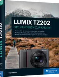 LUMIX TZ202 - Das Handbuch zur Kamera, ISBN: 978-3-8362-6662-8, Best.Nr. RW-6662, erschienen 10/2018, € 29,90