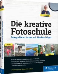 Die kreative Fotoschule - Fotografieren lernen mit Markus Wäger, ISBN: 978-3-8362-6760-1, Best.Nr. RW-6760, erschienen 02/2019, € 34,90
