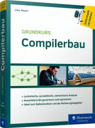 Grundkurs Compilerbau, ISBN: 978-3-8362-7733-4, Best.Nr. RW-7733, erschienen 06/2021, € 29,90