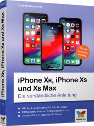 iPhone XR, iPhone XS und XS Max - Die verständliche Anleitung, ISBN: 978-3-8421-0606-2, Best.Nr. VF-0606, erschienen 10/2018, € 19,90