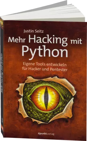 Mehr Hacking mit Python - Eigene Tools entwickeln für Hacker und Pentester / Autor:  Seitz, Justin, 978-3-86490-286-4