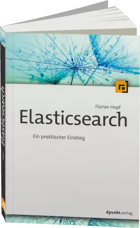 Elasticsearch - Ein praktischer Einstieg / Autor:  Hopf, Florian, 978-3-86490-289-5