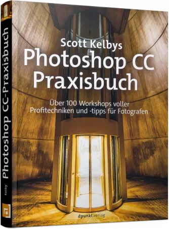 Scott Kelbys Photoshop CC Praxisbuch - Über 100 Workshops voller Profitechniken & -tipps für Fotografen / Autor:  Kelby, Scott, 978-3-86490-507-0