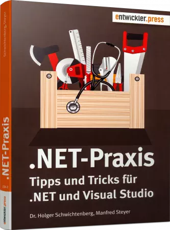 .NET-Praxis - Tipps und Tricks für .NET und Visual Studio / Autor:  Schwichtenberg, Dr. Holger / Steyer, Manfred, 978-3-86802-159-2